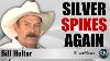 Bill Holter Silver Spikes Again