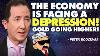 The Economy Is Facing A Depression Gold Going Higher